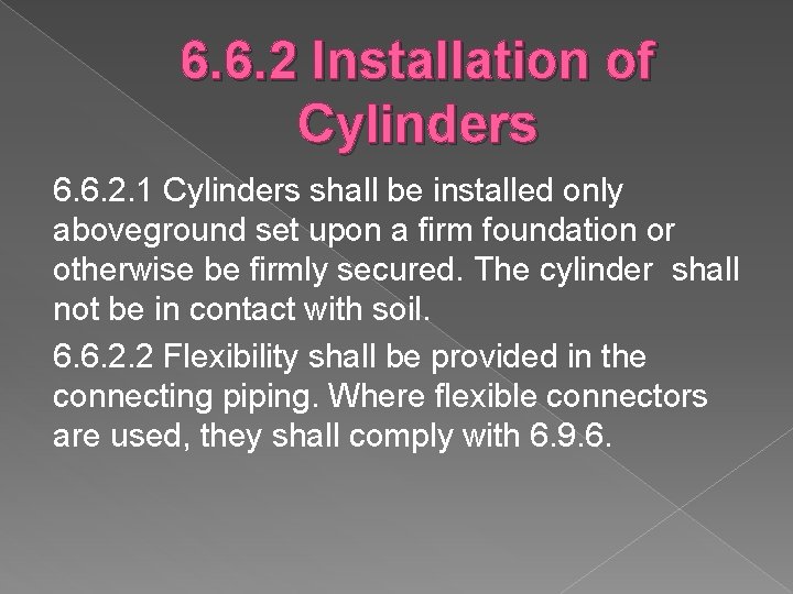 6. 6. 2 Installation of Cylinders 6. 6. 2. 1 Cylinders shall be installed