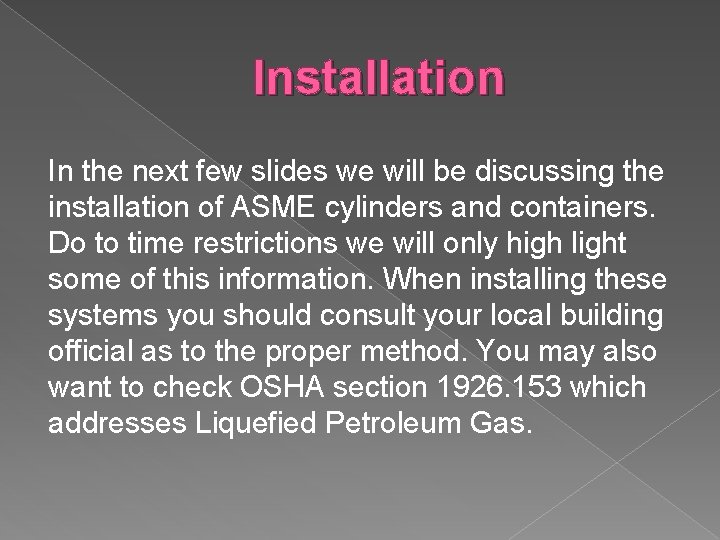 Installation In the next few slides we will be discussing the installation of ASME