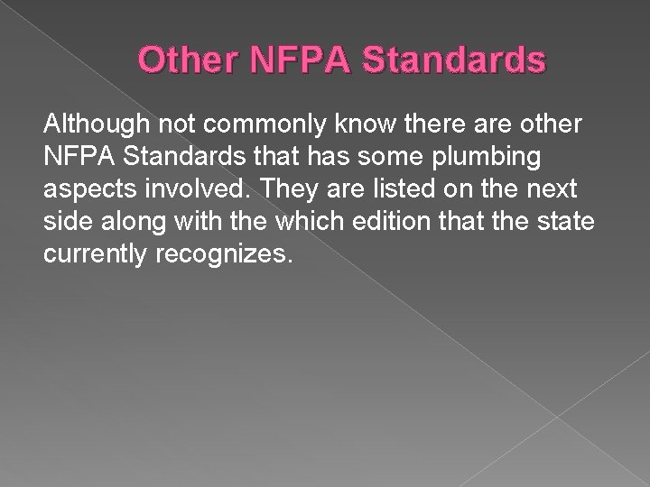 Other NFPA Standards Although not commonly know there are other NFPA Standards that has