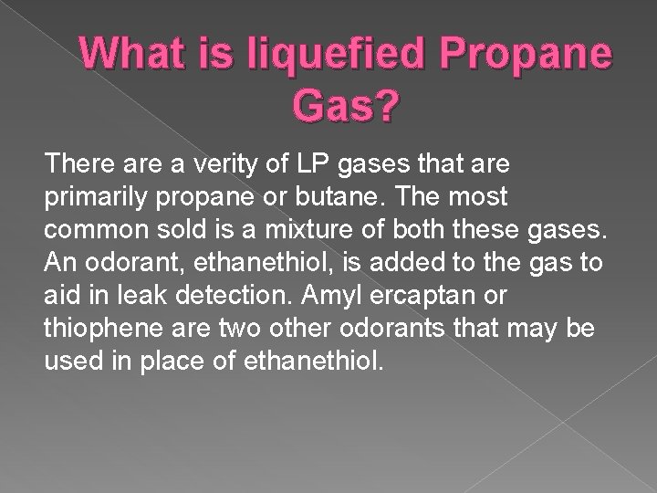 What is liquefied Propane Gas? There a verity of LP gases that are primarily