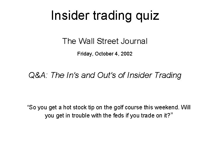 Insider trading quiz The Wall Street Journal Friday, October 4, 2002 Q&A: The In's