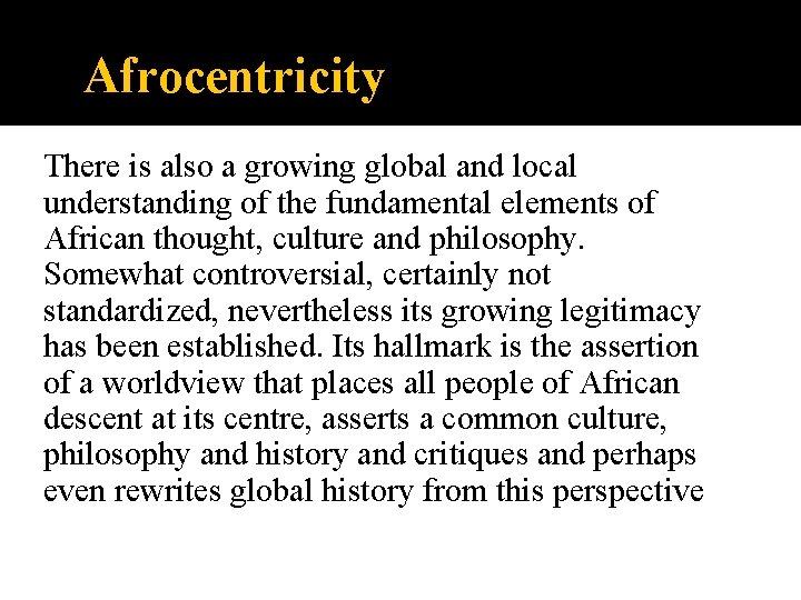 Afrocentricity There is also a growing global and local understanding of the fundamental elements