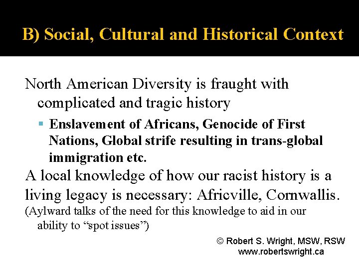 B) Social, Cultural and Historical Context North American Diversity is fraught with complicated and