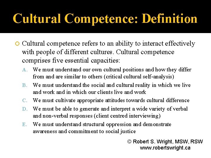 Cultural Competence: Definition Cultural competence refers to an ability to interact effectively with people