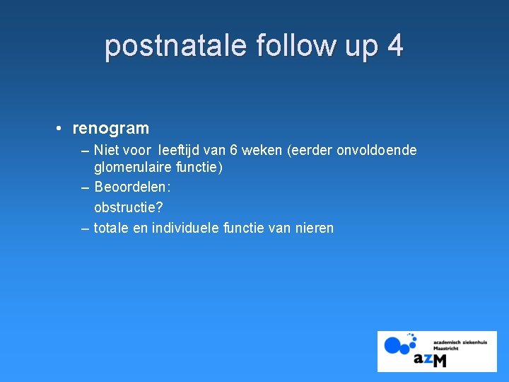 postnatale follow up 4 • renogram – Niet voor leeftijd van 6 weken (eerder