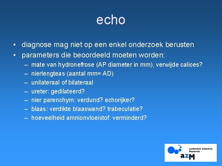 echo • diagnose mag niet op een enkel onderzoek berusten • parameters die beoordeeld