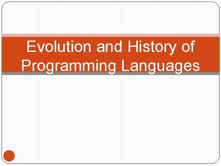 Evolution and History of Programming Languages 