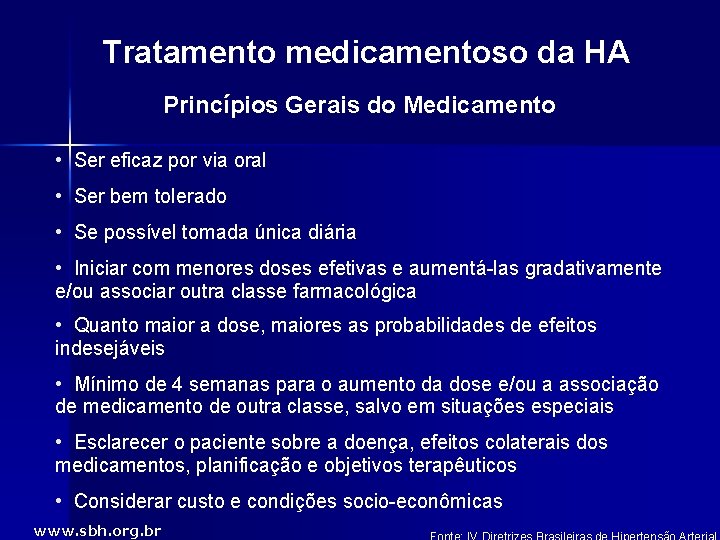 Tratamento medicamentoso da HA Princípios Gerais do Medicamento • Ser eficaz por via oral