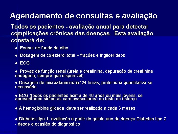 Agendamento de consultas e avaliação Todos os pacientes - avaliação anual para detectar complicações
