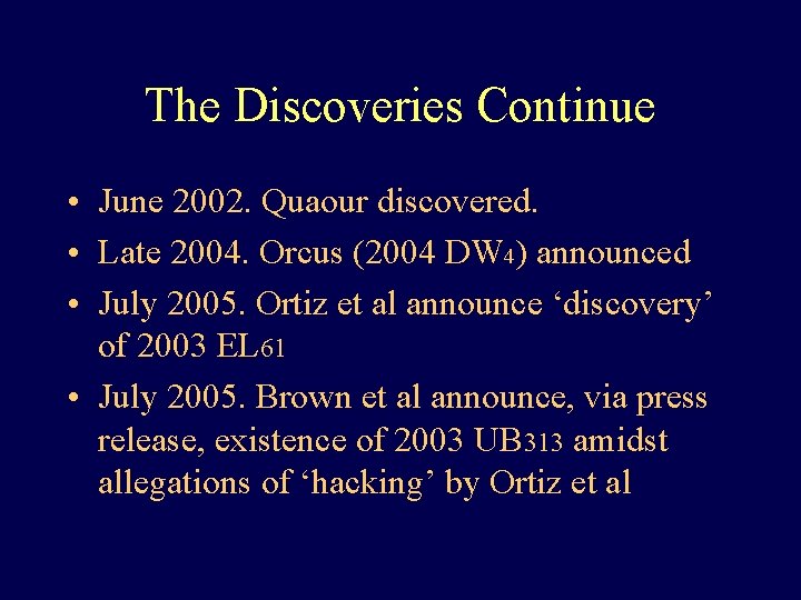 The Discoveries Continue • June 2002. Quaour discovered. • Late 2004. Orcus (2004 DW