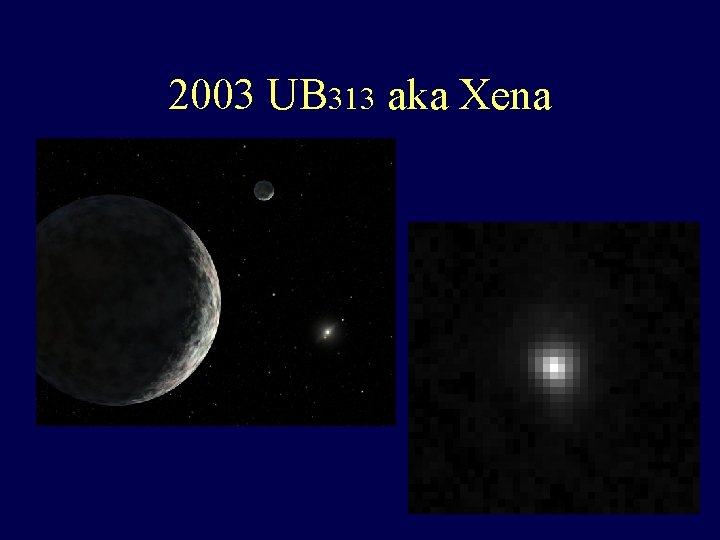 2003 UB 313 aka Xena 