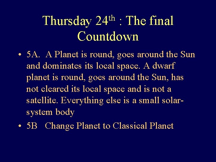 Thursday 24 th : The final Countdown • 5 A. A Planet is round,