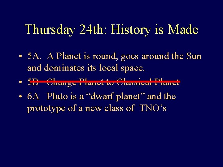 Thursday 24 th: History is Made • 5 A. A Planet is round, goes