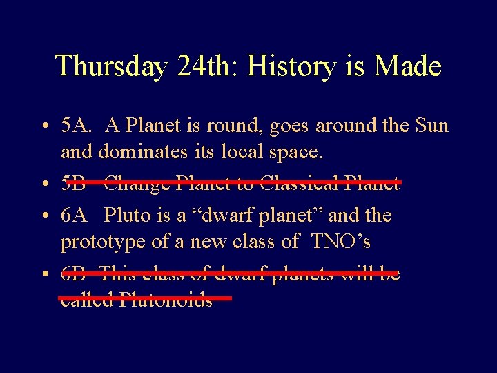 Thursday 24 th: History is Made • 5 A. A Planet is round, goes