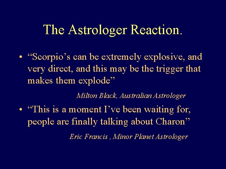 The Astrologer Reaction. • “Scorpio’s can be extremely explosive, and very direct, and this