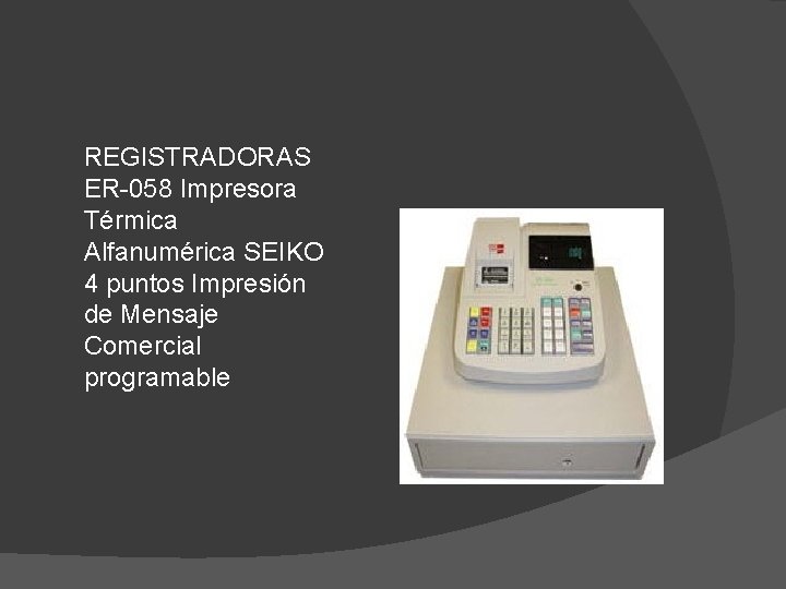 REGISTRADORAS ER-058 Impresora Térmica Alfanumérica SEIKO 4 puntos Impresión de Mensaje Comercial programable 