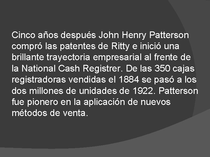 Cinco años después John Henry Patterson compró las patentes de Ritty e inició una