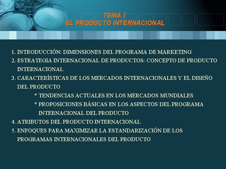 TEMA 7 EL PRODUCTO INTERNACIONAL 1. INTRODUCCIÓN: DIMENSIONES DEL PROGRAMA DE MARKETING 2. ESTRATEGIA TEMA 7 EL PRODUCTO INTERNACIONAL 1. INTRODUCCIÓN: DIMENSIONES DEL PROGRAMA DE MARKETING 2. ESTRATEGIA