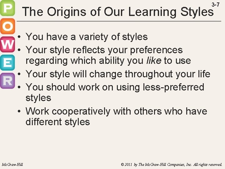 3 -7 The Origins of Our Learning Styles • You have a variety of