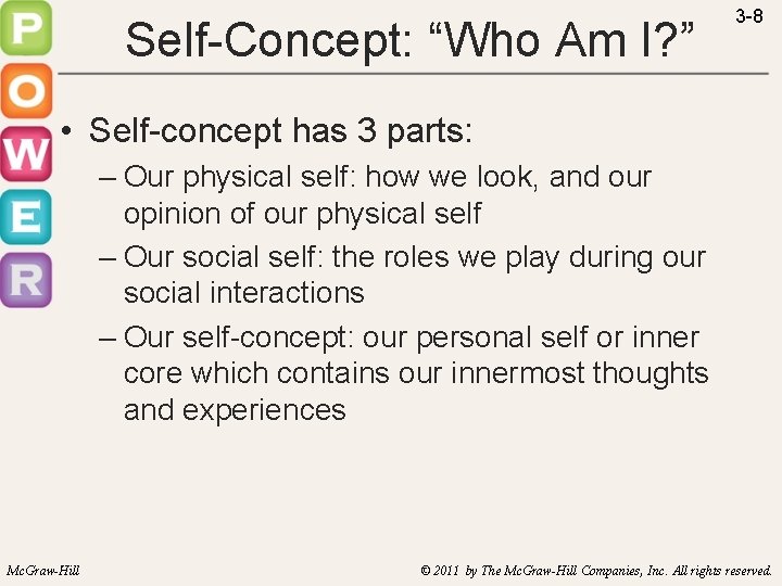 Self-Concept: “Who Am I? ” 3 -8 • Self-concept has 3 parts: – Our