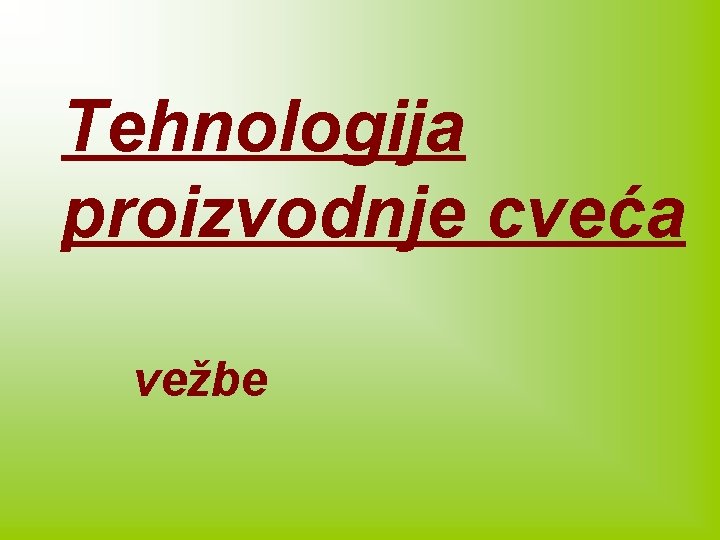 Tehnologija proizvodnje cveća vežbe 