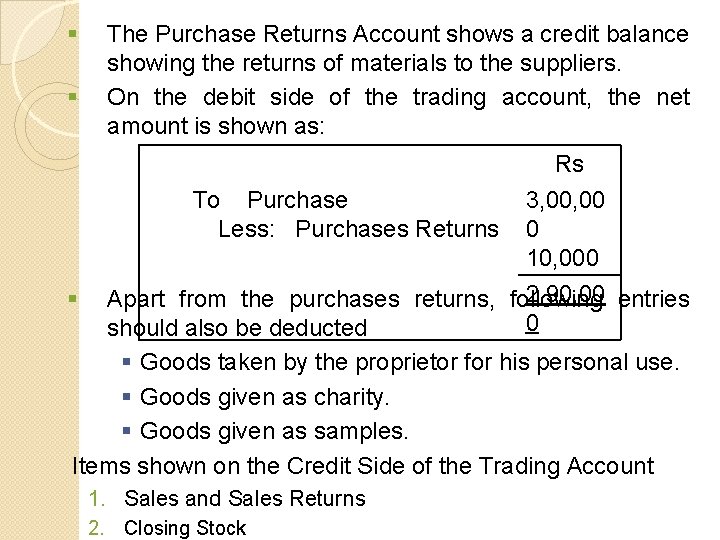 § § The Purchase Returns Account shows a credit balance showing the returns of
