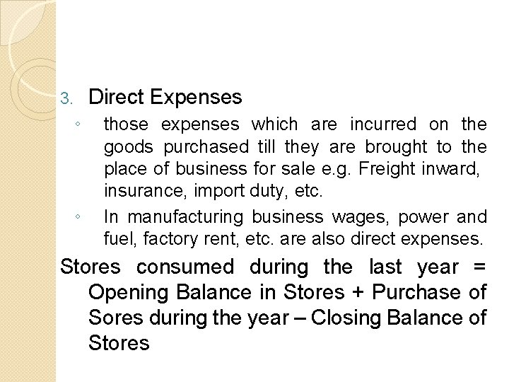 Direct Expenses 3. ◦ ◦ those expenses which are incurred on the goods purchased