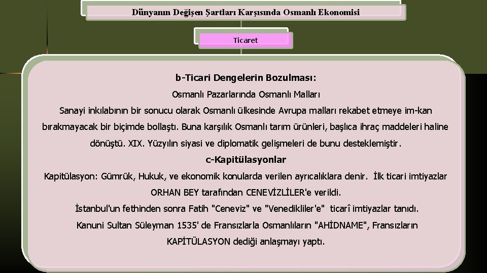 Dünyanın Değişen Şartları Karşısında Osmanlı Ekonomisi Ticaret b-Ticari Dengelerin Bozulması: Osmanlı Pazarlarında Osmanlı Malları