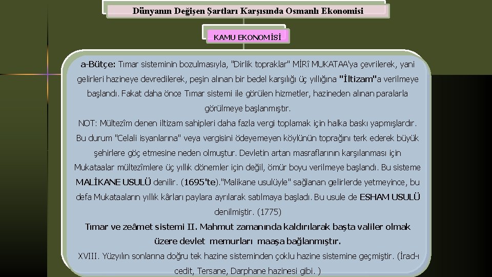 Dünyanın Değişen Şartları Karşısında Osmanlı Ekonomisi KAMU EKONOMİSİ a-Bütçe: Tımar sisteminin bozulmasıyla, "Dirlik topraklar"