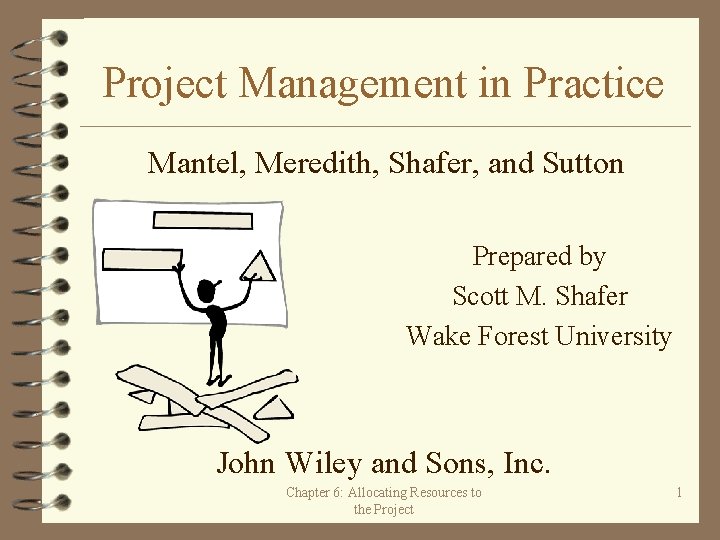 Project Management in Practice Mantel, Meredith, Shafer, and Sutton Prepared by Scott M. Shafer