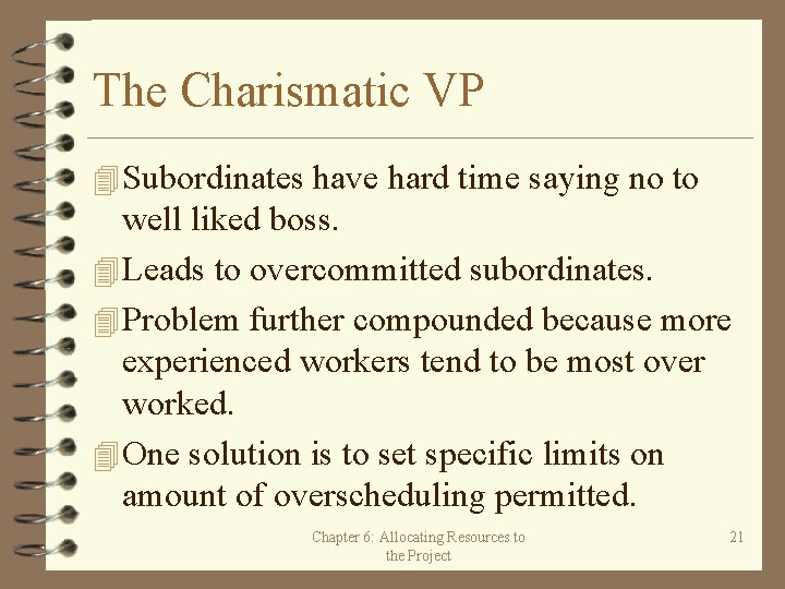 The Charismatic VP 4 Subordinates have hard time saying no to well liked boss.