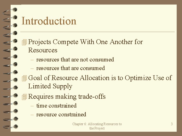 Introduction 4 Projects Compete With One Another for Resources – resources that are not
