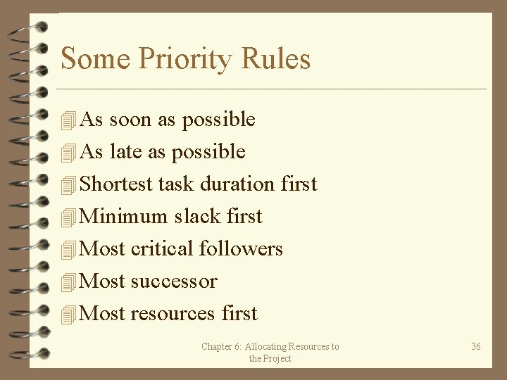 Some Priority Rules 4 As soon as possible 4 As late as possible 4