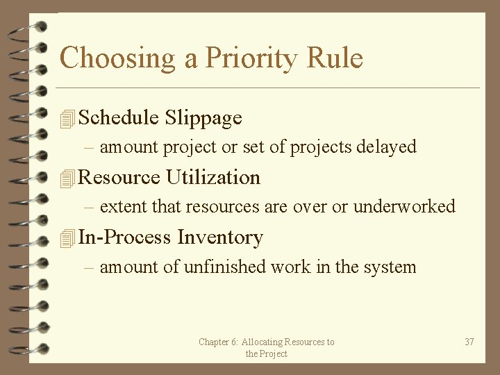 Choosing a Priority Rule 4 Schedule Slippage – amount project or set of projects