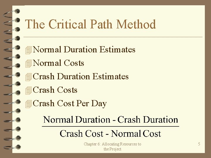 The Critical Path Method 4 Normal Duration Estimates 4 Normal Costs 4 Crash Duration