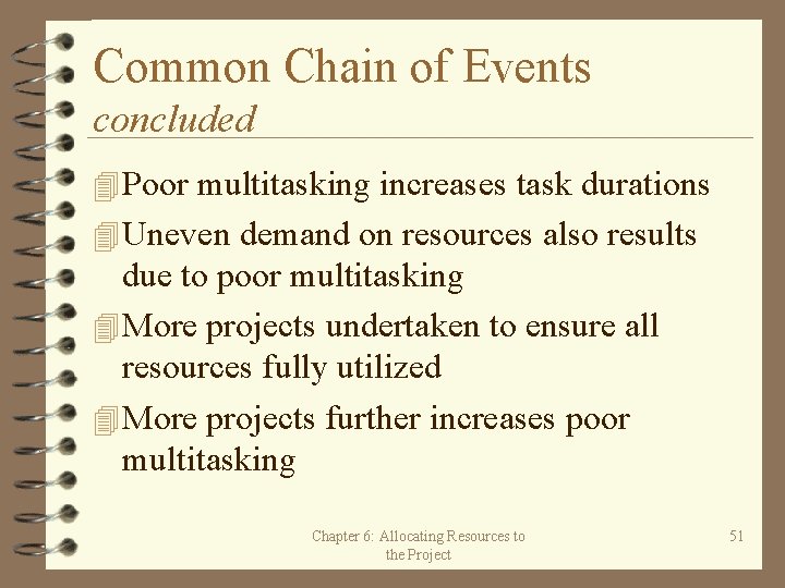 Common Chain of Events concluded 4 Poor multitasking increases task durations 4 Uneven demand