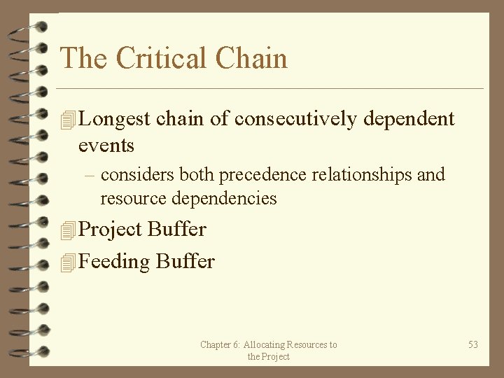 The Critical Chain 4 Longest chain of consecutively dependent events – considers both precedence