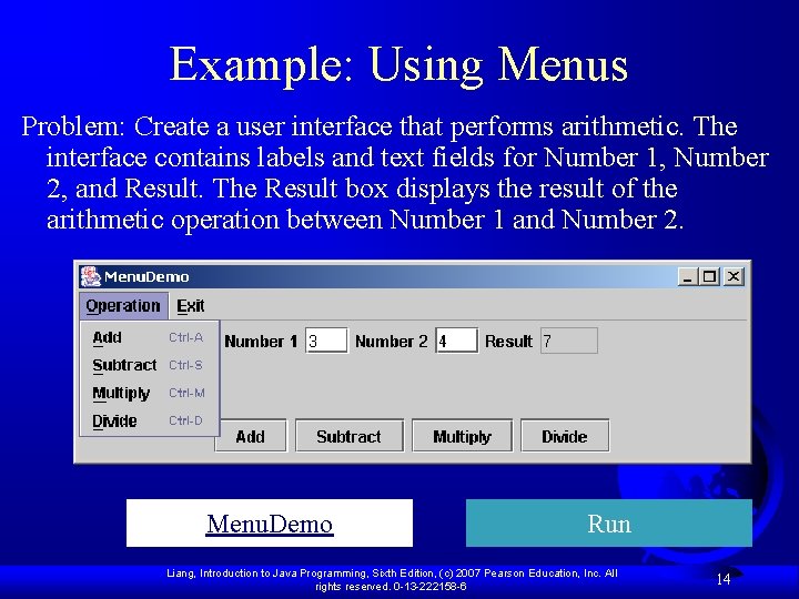 Example: Using Menus Problem: Create a user interface that performs arithmetic. The interface contains