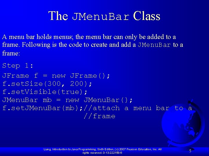 The JMenu. Bar Class A menu bar holds menus; the menu bar can only