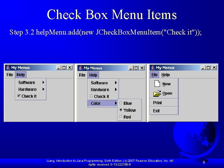 Check Box Menu Items Step 3. 2 help. Menu. add(new JCheck. Box. Menu. Item("Check