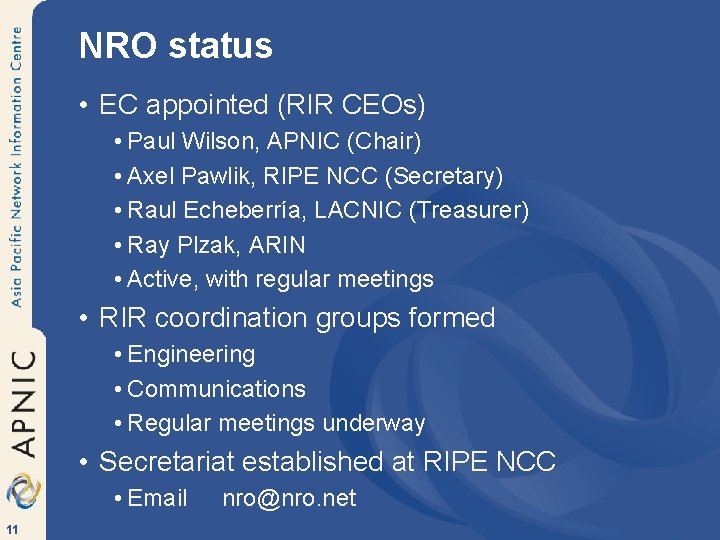 NRO status • EC appointed (RIR CEOs) • Paul Wilson, APNIC (Chair) • Axel