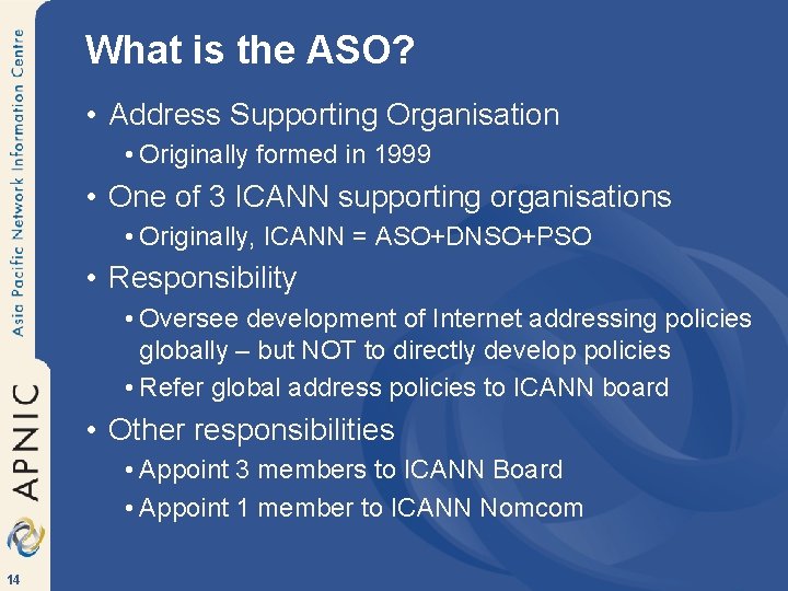 What is the ASO? • Address Supporting Organisation • Originally formed in 1999 •