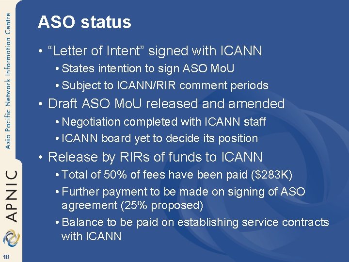 ASO status • “Letter of Intent” signed with ICANN • States intention to sign