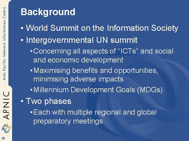Background • World Summit on the Information Society • Intergovernmental UN summit • Concerning