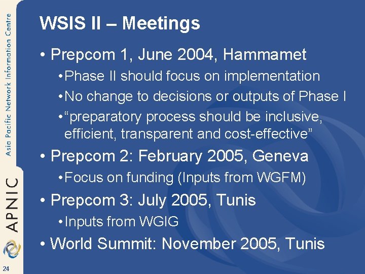 WSIS II – Meetings • Prepcom 1, June 2004, Hammamet • Phase II should