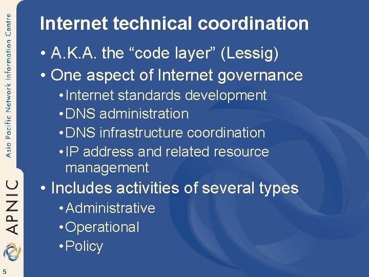 Internet technical coordination • A. K. A. the “code layer” (Lessig) • One aspect