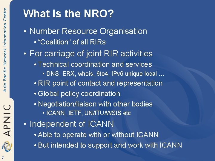 What is the NRO? • Number Resource Organisation • “Coalition” of all RIRs •