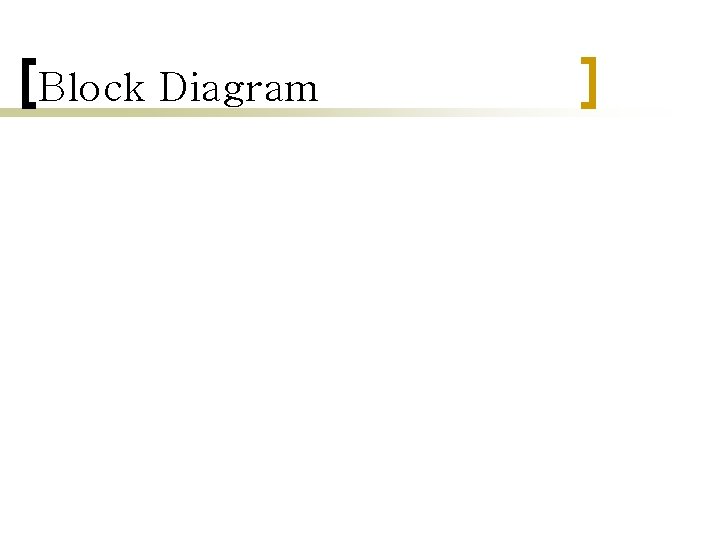 Block Diagram Block Diagram