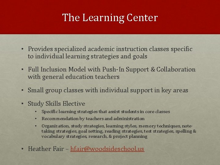 The Learning Center • Provides specialized academic instruction classes specific to individual learning strategies