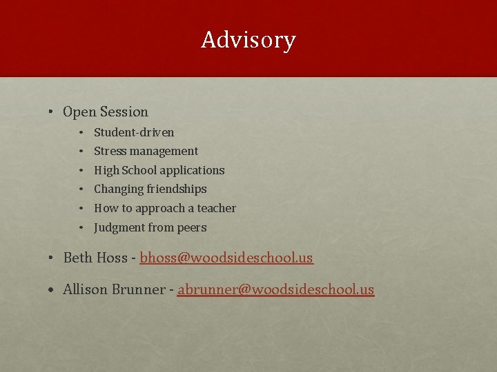 Advisory • Open Session • • • Student-driven Stress management High School applications Changing